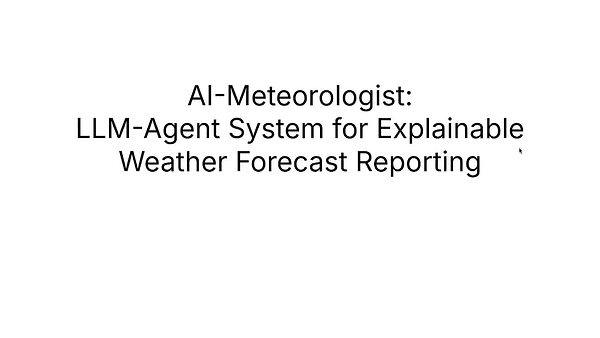 Hierarchical AI-Meteorologist: LLM-Agent System for Multi-Scale and Explainable Weather Forecast Reporting