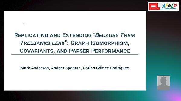 Replicating and Extending ``Because Their Treebanks Leak'': Graph Isomorphism, Covariants, and Parser Performance