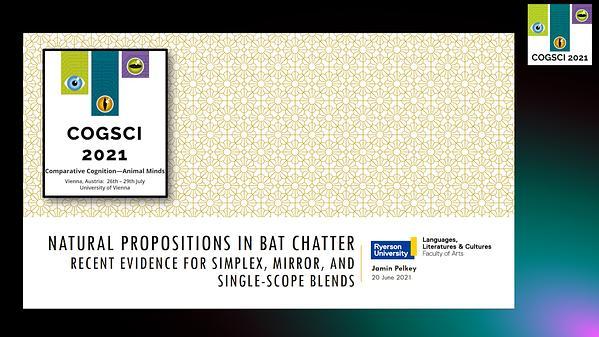 Natural propositions in bat chatter: Recent evidence for simplex, mirror, and single-scope blends