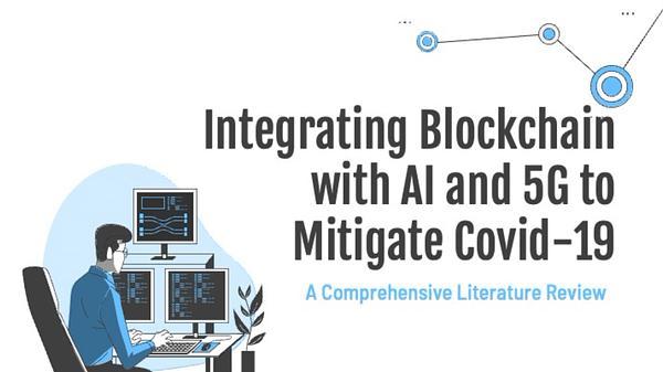 Integrating Blockchain with AI and 5G to Mitigate Covid-19: A Comprehensive Literature Review