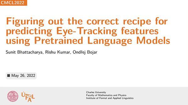 Team ÚFAL at CMCL 2022 Shared Task: Figuring out the correct recipe for predicting Eye-Tracking features using Pretrained Language Models