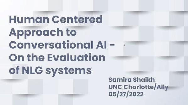Human Centered Approach to Conversational AI - On the Evaluation of NLG systems