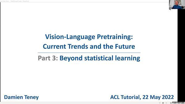 Vision-Language Pretraining:  Current Trends and the Future: Beyond statistical learning