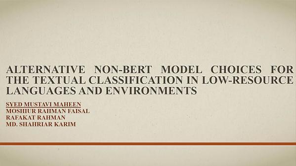 Alternative Non-BERT Model Choices for the Textual Classification in Low-Resource Languages and Environments