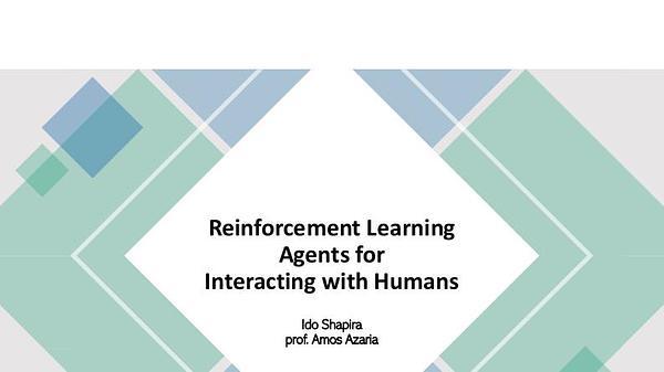 Reinforcement Learning Agents for Interacting with Humans
