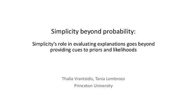 Simplicity beyond probability: Simplicity’s role in evaluating explanations goes beyond providing cues to priors and likelihoods