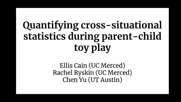 Quantifying cross-situational statistics during parent-child toy play