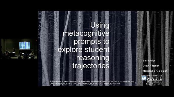 Using Metacognitive Prompts to Explore Student Reasoning Trajectories*