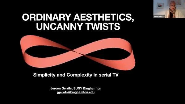 Ordinary Aesthetics, Uncanny Twists: On Simplicity and Complexity in serial TV