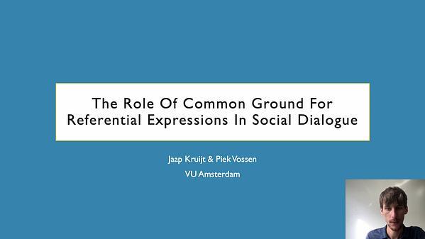 The Role of Common Ground for Referential Expressions in Social Dialogues