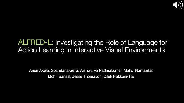 ALFRED-L: Investigating the Role of Language for Action Learning in Interactive Visual Environments