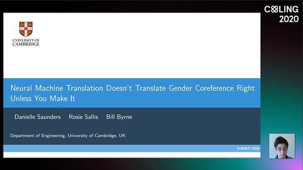 Neural Machine Translation Doesn't Translate Gender Coreference Right Unless You Make It