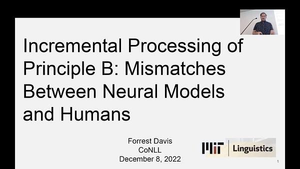 Incremental Processing of Principle B: Mismatches Between Neural Models and Humans
