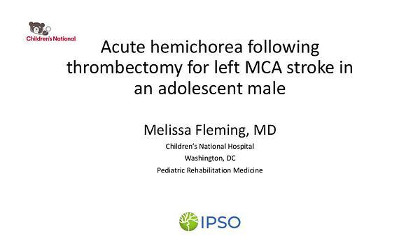 Acute hemichorea following thrombectomy for left MCA stroke in an adolescent male