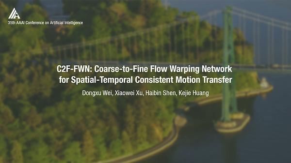 C2F-FWN: Coarse-to-Fine Flow Warping Network for Spatial-Temporal Consistent Motion Transfer