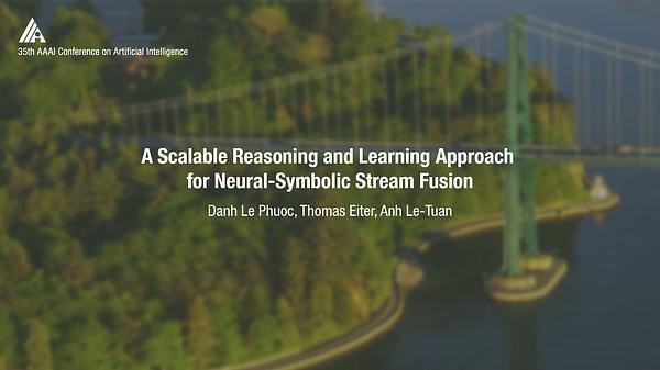 A Scalable Reasoning and Learning Approach for Neural-Symbolic Stream Fusion