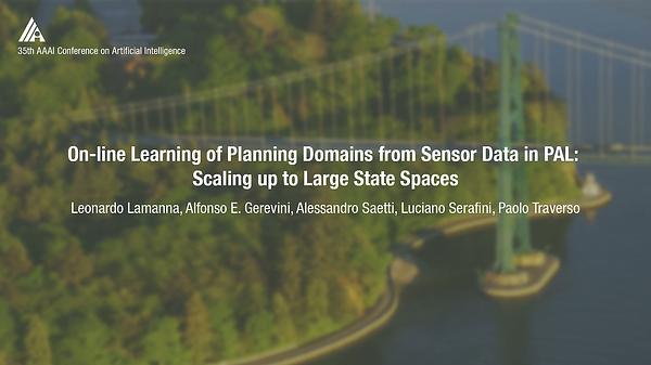 On-Line Learning of Planning Domains from Sensor Data in PAL: Scaling up to Large State Spaces