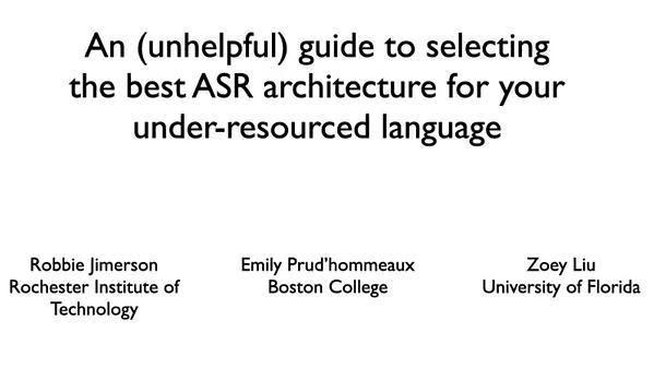 An (unhelpful) guide to selecting the best ASR architecture for your under-resourced language
