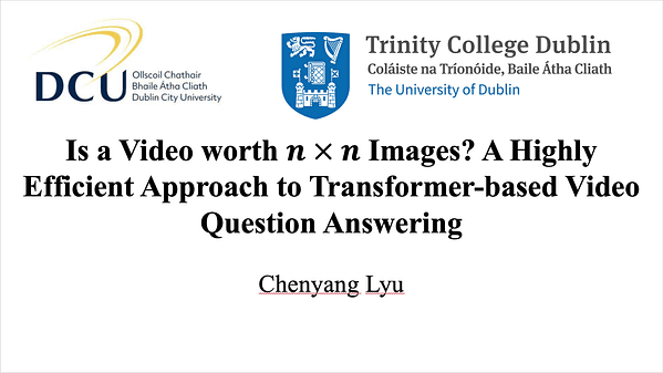 Is a Video worth n × n Images? A Highly Efficient Approach to Transformer-based Video Question Answering
Chenyang Lyu, Tianbo Ji, Yvette Graham and Jennifer Foster (chenyang.lyu2@mail.dcu.ie)
Status: Accept