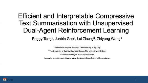 Efficient and Interpretable Compressive Text Summarisation with Unsupervised Dual-Agent Reinforcement Learning
Peggy Tang, Junbin Gao, Lei Zhang and Zhiyong Wang (peggy.tang@sydney.edu.au)
Status: Accept