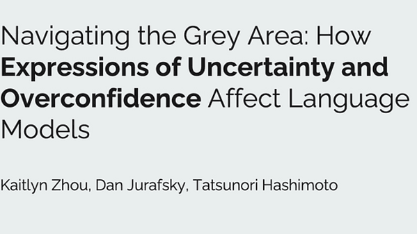 Navigating the Grey Area: How Expressions of Uncertainty and Overconfidence Affect Language Models | VIDEO