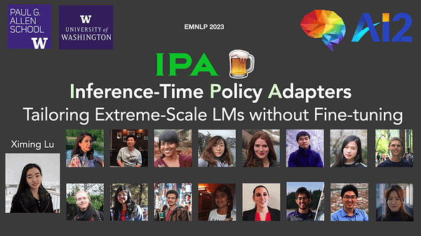 Inference-Time Policy Adapters (IPA): Tailoring Extreme-Scale LMs without Fine-tuning | VIDEO