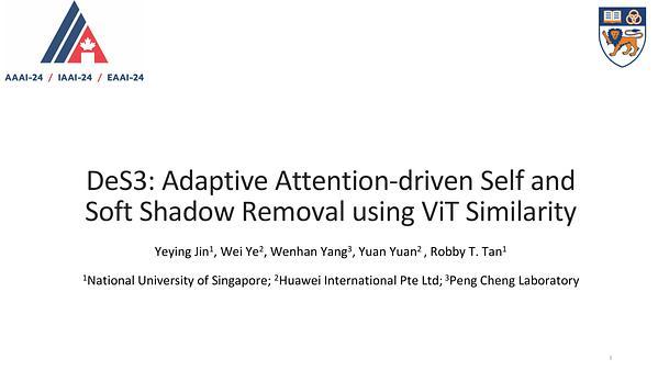 DeS3: Adaptive Attention-Driven Self and Soft Shadow Removal Using ViT Similarity