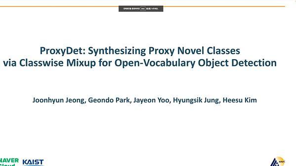 ProxyDet: Synthesizing Proxy Novel Classes via Classwise Mixup for Open Vocabulary Object Detection | VIDEO