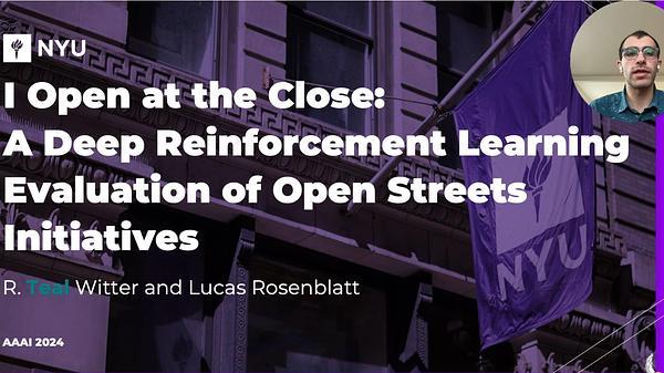 I Open at the Close: A Deep Reinforcement Learning Evaluation of Open Streets Initiatives | VIDEO