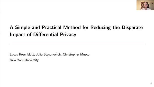 A Simple and Practical Method for Reducing the Disparate Impact of Differential Privacy | VIDEO