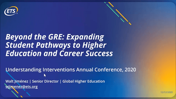Beyond the GRE: Expanding Student Pathways to Higher Education and Career Success by Walt Jiménez, ETS