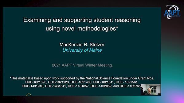 Examining and Supporting Student Reasoning using Novel Methodologies*