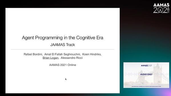 Agent Programming in the Cognitive Era (JAAMAS Track)