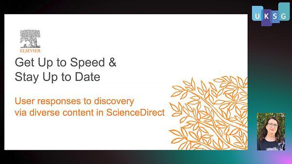 Elsevier - Get Up to Speed and Stay Up to Date: user responses to discovery via diverse content in ScienceDirect