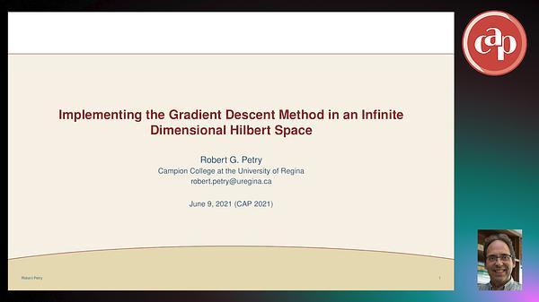 Implementing the Gradient Descent Method in an Infinite Dimensional Hilbert Space