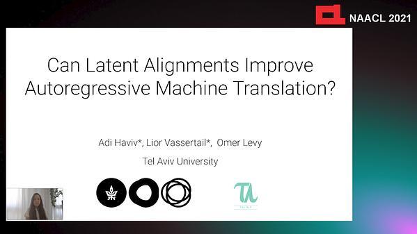 Can Latent Alignments Improve Autoregressive Machine Translation?