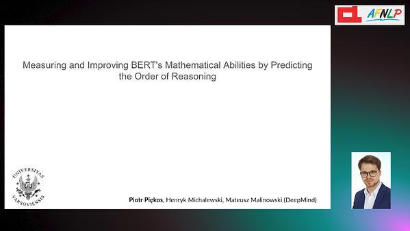 Measuring and Improving BERT's Mathematical Abilities by Predicting the Order of Reasoning.