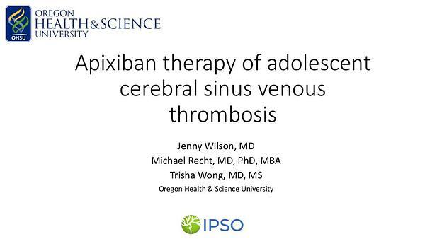 Apixiban therapy of adolescent cerebral sinus venous thrombosis