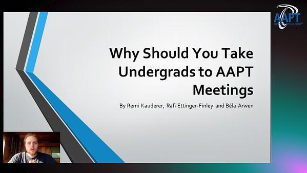 Why Physics Professors Should Take Undergads to an AAPT Meeting!