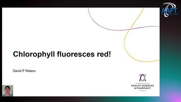 Chlorophyll fluoresces red!
