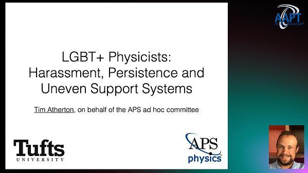 LGBT+ Physicists: Harassment, Persistence, and Uneven Support Systems