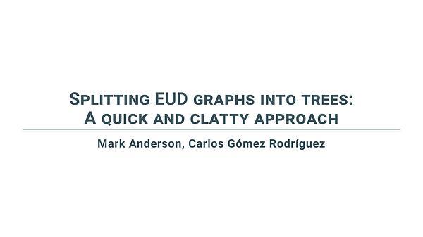Splitting EUD graphs into trees: A quick and clatty approach