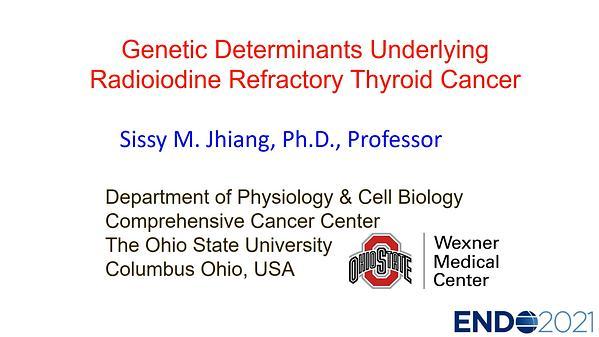 Genetic Determinants Underlying Radioiodine Refractory Thyroid Cancer