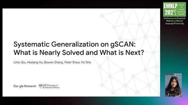 Systematic Generalization on gSCAN: What is Nearly Solved and What is Next?