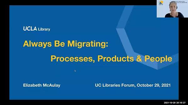 Always Be Migrating : Processes, Products, and People