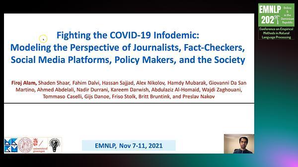 Fighting the COVID-19 Infodemic: Modeling the Perspective of Journalists, Fact-Checkers, Social Media Platforms, Policy Makers, and the Society