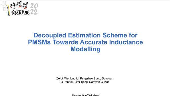 Decoupled Estimation Scheme for PMSMs Towards Accurate Inductance Modelling