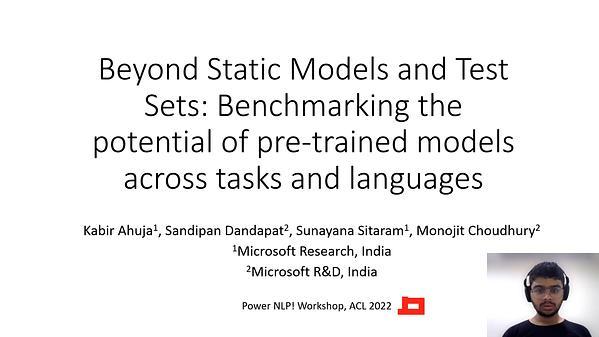 Beyond Static models and test sets: Benchmarking the potential of pre-trained models across tasks and languages