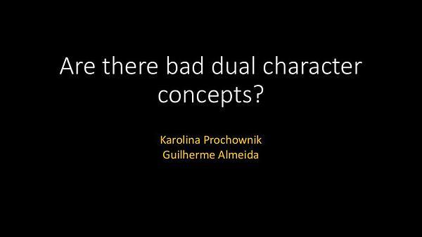 Are There Bad Dual Character Concepts?
