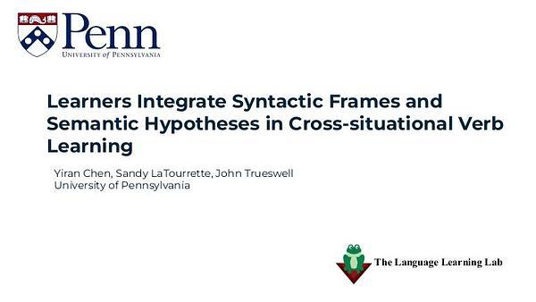 ​​Learners Integrate Syntactic Frames and Semantic Hypotheses in Cross-situational Verb Learning